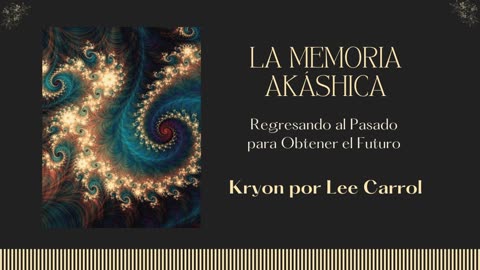 Regresando al Pasado, Memoria Akáshica: Kryon, Lee Carrol