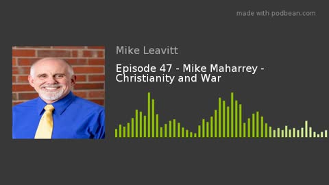 Episode 47 - Mike Maharrey - Christianity and War