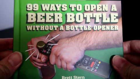 99 ways to open a beer bottle!