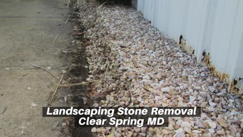 Landscaping Stone Removal Clear Spring MD Contractor