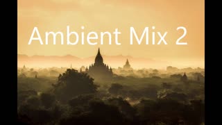 Relaxing Ambient music mix 2