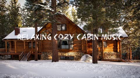 Relaxing Cozy Cabin Music Can Help You Improve Focus