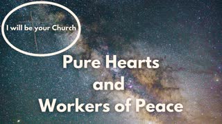 Day 71: Pure Hearts and Workers of Peace