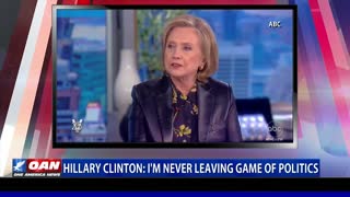 Hillary Clinton: I'm never leaving game of politics