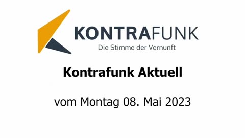 Kontrafunk Aktuell vom Montag 8. Mai 2023