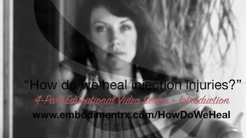 How do we heal COVID “vaccination” injuries? VIDEO #1 (4-part holistic healing educational series)
