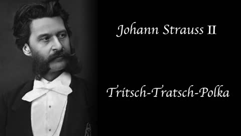 Johann Strauss II - Tritsch-Tratsch-Polka