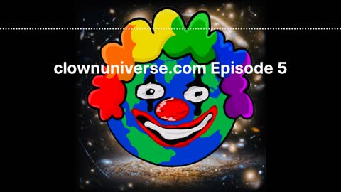 clownuniverse.com Episode 5