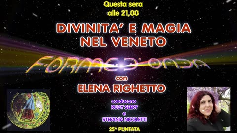 Forme d' Onda-Elena Righetto-Divinità e Magia del Veneto-25^ puntata-27/04/2023-10^ Stagione