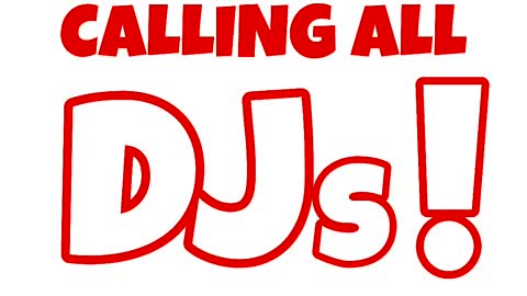 CALLING ALL DJs!!