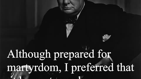 Sir Winston Churchill Quote - Although prepared for martyrdom...