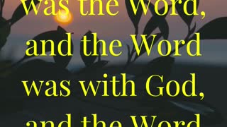 In the beginning was the Word, and the Word was with God, and the Word was God