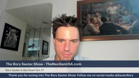 The Rory Sauter Show - Episode 37 : Rory Sauter Is Not Dead Part 37 / 10-6-2022