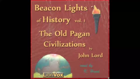 Beacon Lights of History, Vol 1: The Old Pagan Civilizations by John Lord - FULL AUDIOBOOK