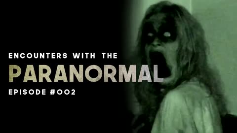5 PARANORMAL ENCOUNTERS (Ghosts, Shadow People ) - EPISODE #002