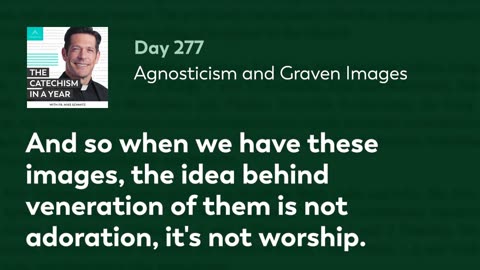 Day 277: Agnosticism and Graven Images — The Catechism in a Year (with Fr. Mike Schmitz)