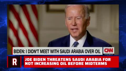 Joe Biden Threatens Saudi Arabia for Cutting Oil Production Before Midterms