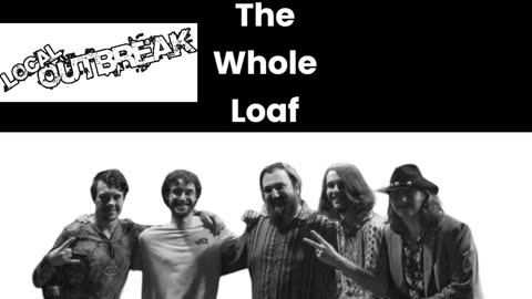Local Outbreak: The Whole Loaf