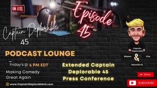 Lucky 45, Captain Deplorable 45 Podcast E45