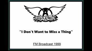 Aerosmith - I Don't Want to Miss a Thing (Live in Osaka, Japan 1999) FM Broadcast