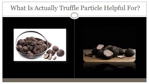 What Is Actually Truffle Powder Helpful For?