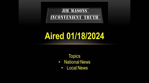 Jim Mason's Inconvenient Truth 01/18/2024