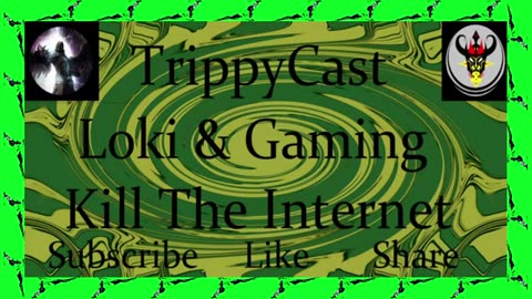 TrippyCast- Loki &Gaming Kill The Internet
