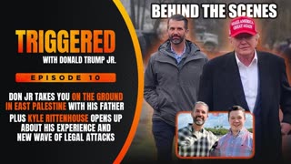 Don JR on the Ground in East Palestine + Interview With Kyle Rittenhouse | TRIGGERED Ep. 10