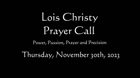Lois Christy Prayer Group conference call for Thursday, November 30th, 2023