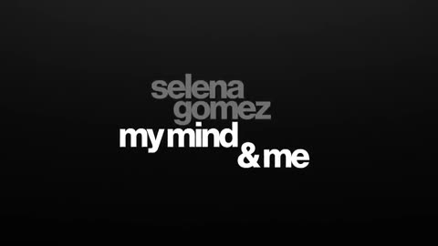 Selena Gomez - My Mind & Me (Film Version)