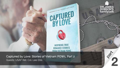 Captured by Love: Stories of Vietnam POWs - Part 2 with Guest USAF Ret. Col. Lee Ellis