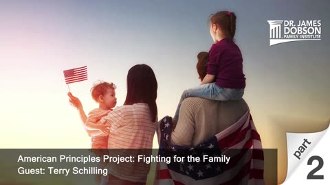 American Principles Project: Fighting for the Family - Part 2 with Guest Terry Schilling