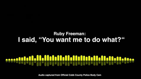 Ruby Freeman "Body Cam Audio" Posted by Pres. Trump on TruthSocial 1/3/23
