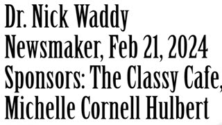 Wlea Newsmaker, February 21, 2024, Dr. Nick Waddy
