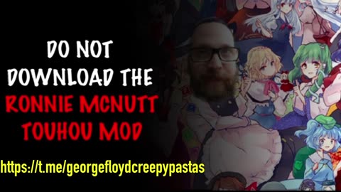 George Floyd Creepypastas: DO NOT PLAY THE RONNIE MCNUTT TOUHOU MOD
