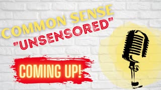Common Sense “UnSensored” with Special Guest: Dr. Jean Gullicks NP