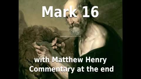 📖🕯 Holy Bible - Mark 16 with Matthew Henry Commentary at the end.