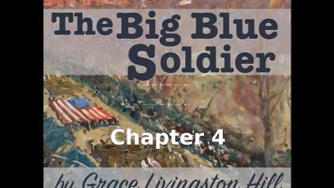 📖🕯 Christian Fiction: The Big Blue Soldier by Grace Livingston Hill (1865 - 1947) - Chapter 4