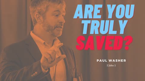 Are You Truly Saved | Paul Washer