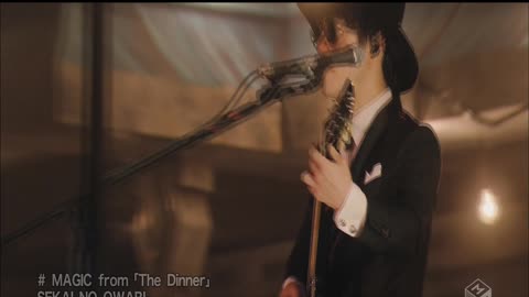 SEKAI NO OWARI - MAGIC from 「The Dinner」 [1440x1080i h264 M-ON! HD]