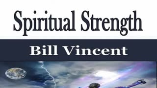 The Secret to Spiritual Strength by Bill Vincent