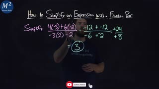 How to Simplify an Expression with a Fraction Bar | (4(-3)+6(-2))/(-3(2)-2) | Part 4 of 4
