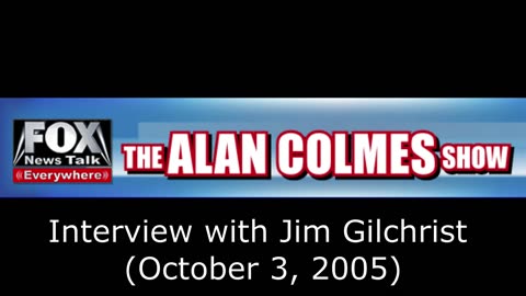 American Independent Party: Jim Gilchrist on The Alan Colmes Show (October 3, 2005)