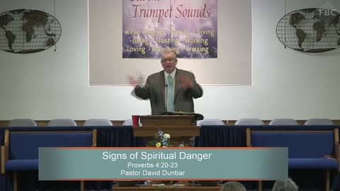 Pastor David Dunbar, Signs of Spiritual Danger, Proverbs 4:20-23