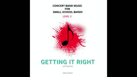 GETTING IT RIGHT – (Concert Band Program Music) – Gary Gazlay
