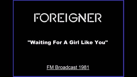Foreigner - Waiting For A Girl Like You (Live in Dallas, Texas 1981) FM Broadcast