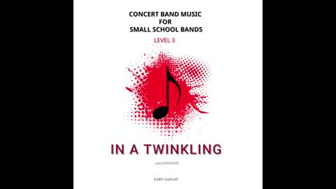 IN A TWINKLING – (Concert Band Program Music) – Gary Gazlay