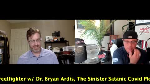 Patriot Streetfighter Interview w/ Dr. Bryan Ardis, Exposing The Serpent of CV-19