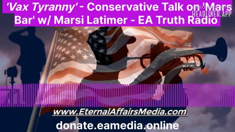 'Vax Tyranny' Conservative Talk on "Mars Bar" w/ San Diegan Marsi Latimer
