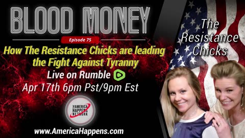 Blood Money episode 75 w/ The Resistance Chicks "How the Resistance chicks are...